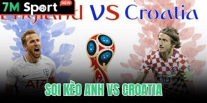 Soi Kèo Anh Vs Croatia - Phân Tích Tỷ Lệ Và Dự Đoán Tỷ Số 7 Soi Kèo Anh Vs Croatia