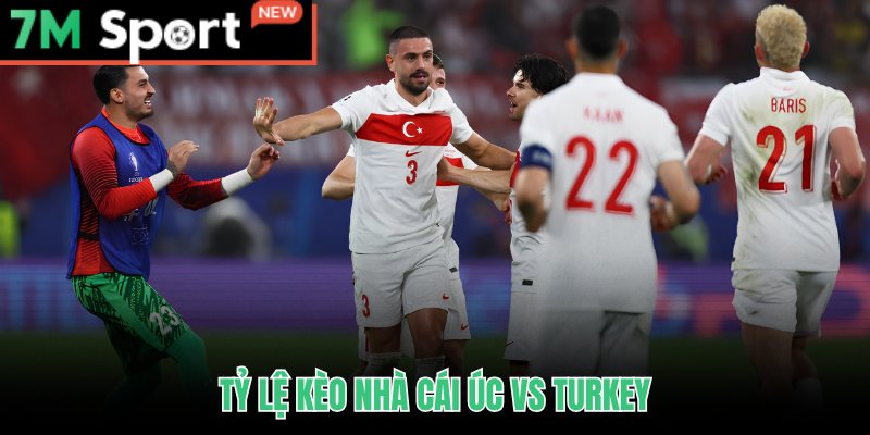 Soi Kèo Úc vs Thổ Nhĩ Kỳ - Nhận Định Châu Á Tài Xỉu 14/06 7 Soi kèo Úc vs Thổ Nhĩ Kỳ qua tỷ lệ chấp và payout từ 7M